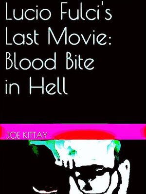 cover image of Lucio Fulci's Last Movie--Blood Bite In Hell